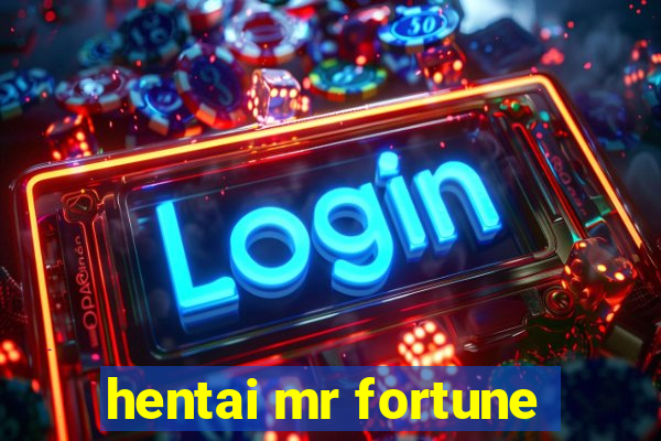 hentai mr fortune